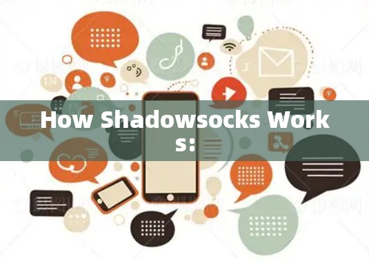 How Shadowsocks Works: